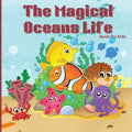 The Magical Ocean Life Book for Kids: Fun and Educational Marine Life Book with Colorful Illustrations