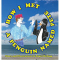 How I Met A Penguin Named Pete: Book 1