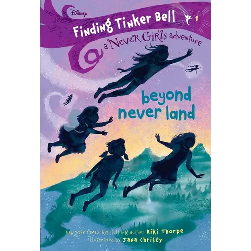 Finding Tinker Bell #1: Beyond Never Land (Disney: The Never Girls)