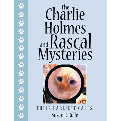 The Charlie Holmes and Rascal Mysteries: Their Earliest Cases