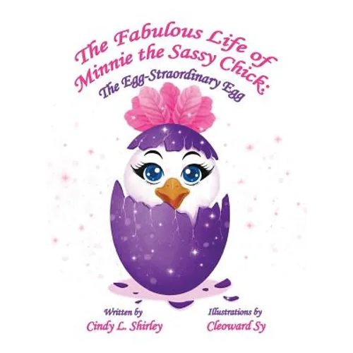The Fabulous Life of Minnie the Sassy Chick: The Egg-Straordinary Egg