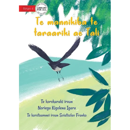 Tali the Willie Wagtail - Te mannikiba te taraariki ae Tali (Te Kiribati)