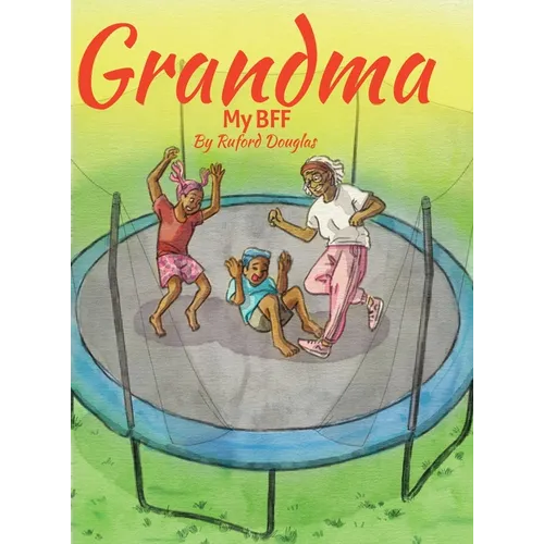 Grandma: My BFF