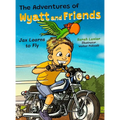 The Adventures of Wyatt and Friends Jax Learns to Fly
