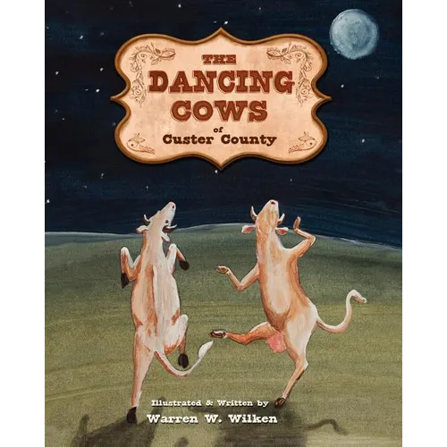 The Dancing Cows of Custer County