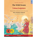 The Wild Swans - Yaban kuğuları (English - Turkish): Bilingual children's book based on a fairy tale by Hans Christian Andersen, with online