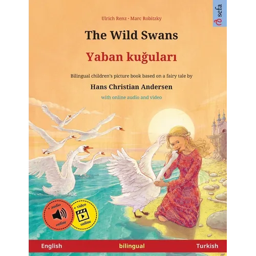 The Wild Swans - Yaban kuğuları (English - Turkish): Bilingual children's book based on a fairy tale by Hans Christian Andersen, with online