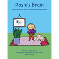 Rosie's Brain: A Story about our Brains, Mindfulness and Big Emotions
