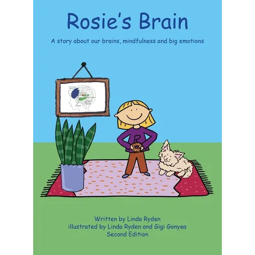Rosie's Brain: A Story about our Brains, Mindfulness and Big Emotions