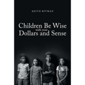 Children Be Wise with your Dollars and Sense