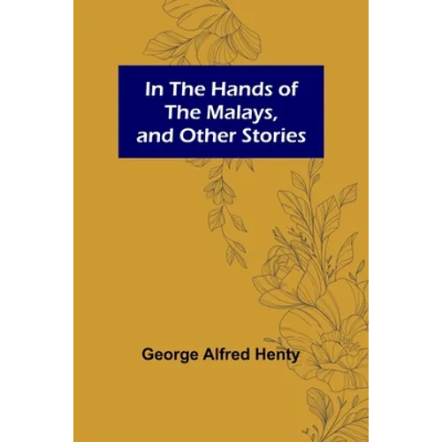 In the Hands of the Malays, and Other Stories