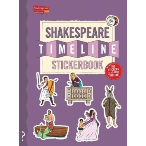The Shakespeare Timeline Stickerbook: See All the Plays of Shakespeare Being Performed at Once in the Globe Theatre!