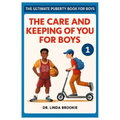 The Ultimate Puberty Book For Boys: The Care and Keeping of you for Boys