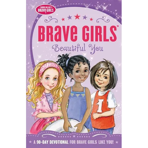 The Brave Girls: Beautiful You: A 90-Day Devotional