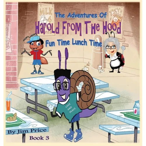The Adventures of Harold from the Hood: Fun Time Lunch Time