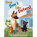Dogs Don't Like Sisters!