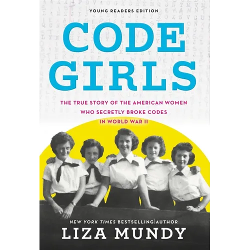 Code Girls: The True Story of the American Women Who Secretly Broke Codes in World War II