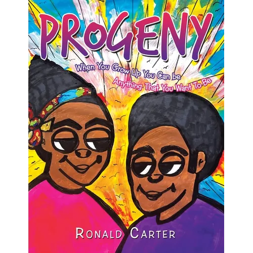 Progeny: When You Grow Up You Can be Anything That You Want To Be