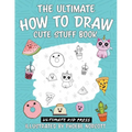 The Ultimate How to Draw Cute Stuff Book: Learn Step by Step How to Draw Cute Food and Things in an Easy Kawaii Style