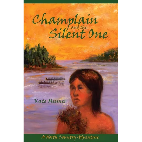 Champlain And The Silent One: A North Country Adventure