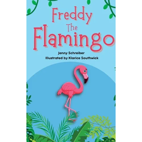 Freddy the Flamingo: Fantastic Facts about the Pink Flamingo, Beginner Reader