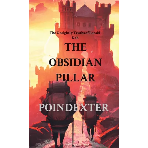 The Obsidian Pillar: The Unsightly Truths of Lorabi Koh
