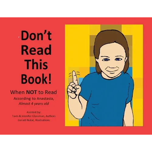 Don't Read This Book!: When Not to Read According to Anastasia, Almost 4 Years Old