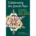 Celebrating the Jewish Year: The Spring and Summer Holidays: Passover, Shavuot, the Omer, Tisha B'Av