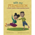 With My Permission: A Child's Guide to Understanding Consent