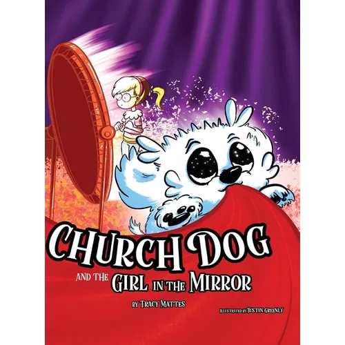 Church Dog and the Girl in the Mirror