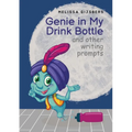 Genie in my Drink Bottle and Other Fun Writing Prompts