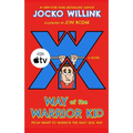 Way of the Warrior Kid: From Wimpy to Warrior the Navy Seal Way: A Novel