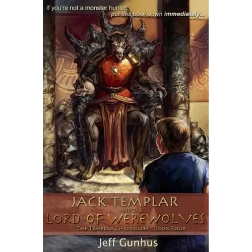 Jack Templar And The Lord Of The Werewolves: The Jack Templar Chronicles