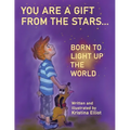 You Are a Gift from the Stars... Born to Light up the World