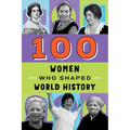 100 Women Who Shaped World History