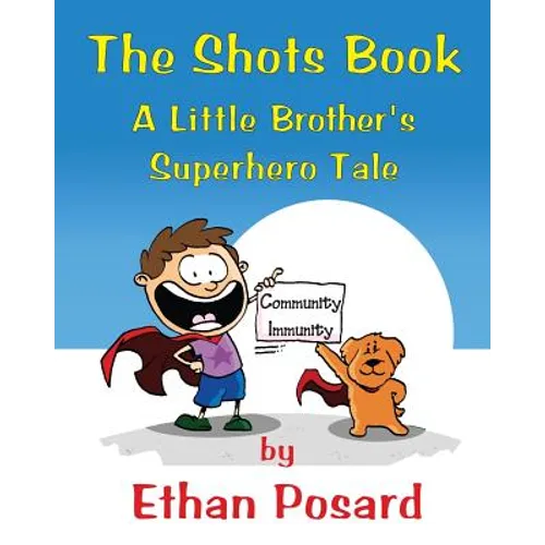The Shots Book: A Little Brother's Superhero Tale