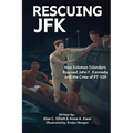 Rescuing JFK: How Solomon Islanders Rescued John F. Kennedy and the Crew of the PT-109