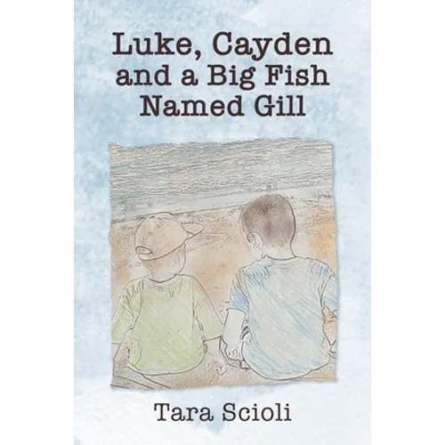 Luke, Cayden and a Big Fish Named Gill: Scioli Adventures