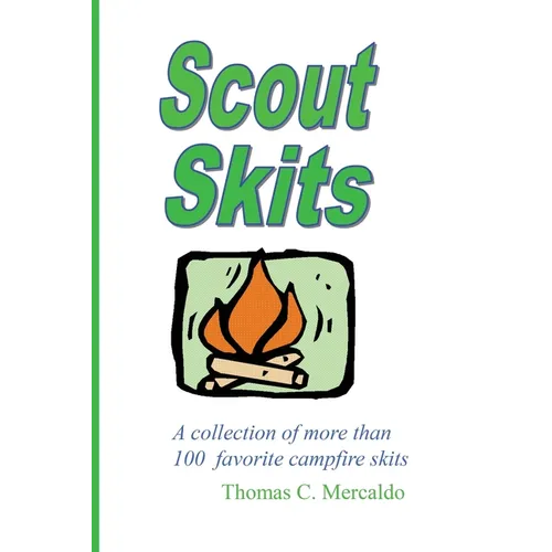 Scout Skits: A Collection of More than 100 Favorite Campfire Skits