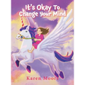 It's Okay To Change Your Mind