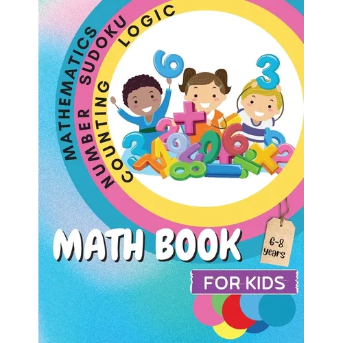 Math Book for Kids: A Fun Educational Brain Game Book for Kids with Answer Sheet/ Exercises Book for Kids Ages 6-8/ Great Gift for Children