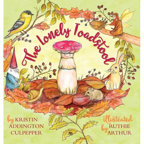 The Lonely Toadstool: A Children's Book About New Friends That Come as We Find Our Voice