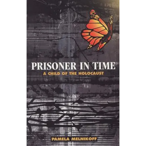 Prisoner in Time: A Child of the Holocaust