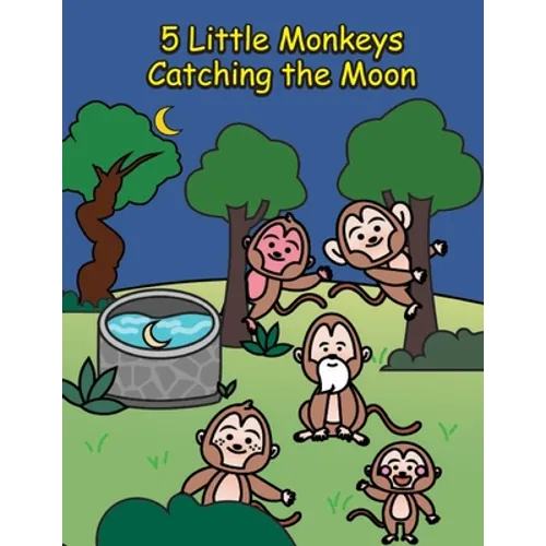 5 Little Monkeys Catching the Moon: A Folktale from China