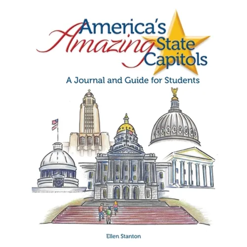 America's Amazing State Capitols: A Journal and Guide for Students