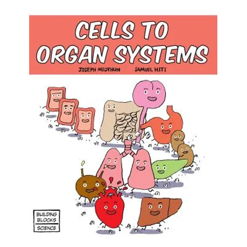 Cells to Organ Systems
