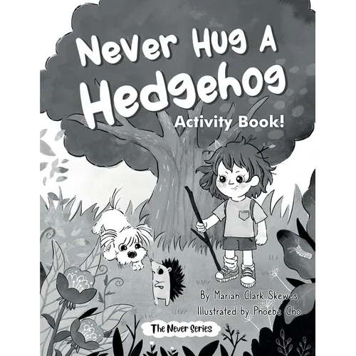 Never Hug a Hedgehog Activity Book: The Never Series