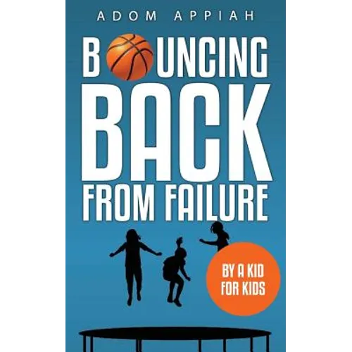 Bouncing Back from Failure: By a Kid for Kids