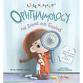 Ophthalmology for Babies and Toddlers: A Lift-The-Flap Book about the Eyes