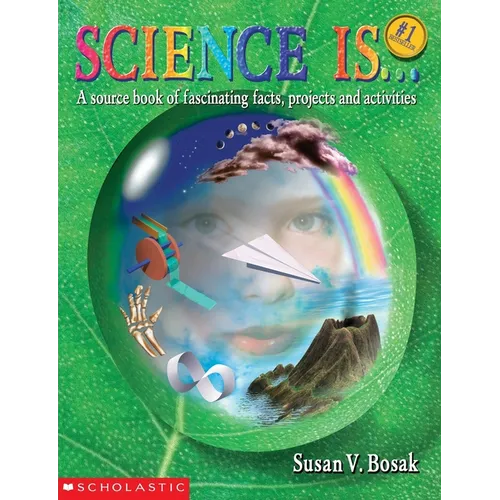 Science Is...: A Source Book of Fascinating Facts, Projects and Activities (Reprint)